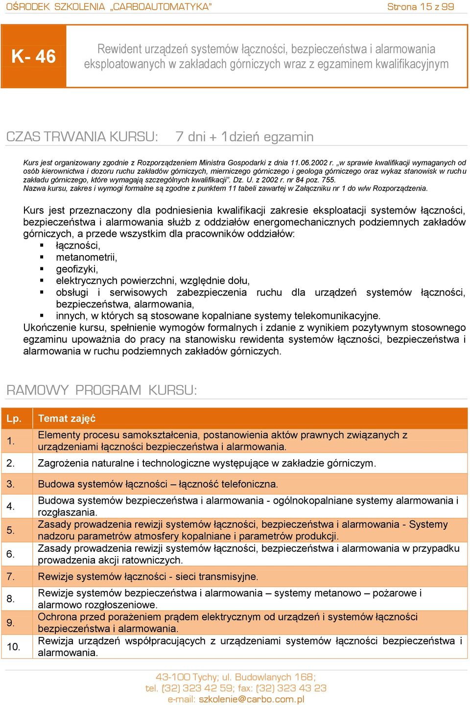 w sprawie kwalifikacji wymaganych od osób kierownictwa i dozoru ruchu zakładów górniczych, mierniczego górniczego i geologa górniczego oraz wykaz stanowisk w ruchu zakładu górniczego, które wymagają