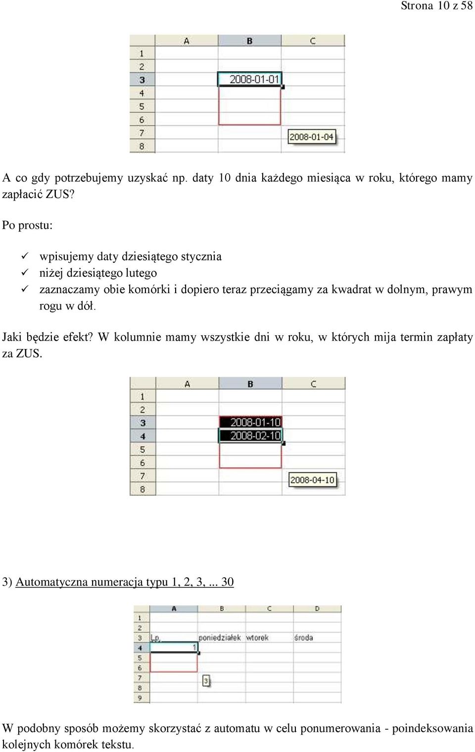 kwadrat w dolnym, prawym rogu w dół. Jaki będzie efekt? W kolumnie mamy wszystkie dni w roku, w których mija termin zapłaty za ZUS.