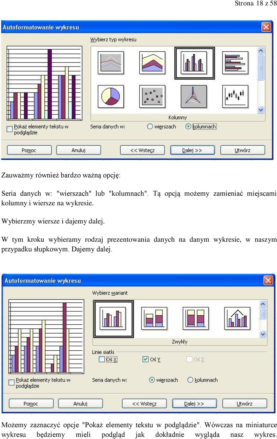 W tym kroku wybieramy rodzaj prezentowania danych na danym wykresie, w naszym przypadku słupkowym. Dajemy dalej.