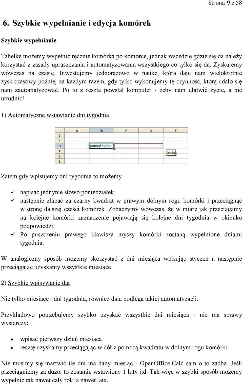 wszystkiego co tylko się da. Zyskujemy wówczas na czasie.