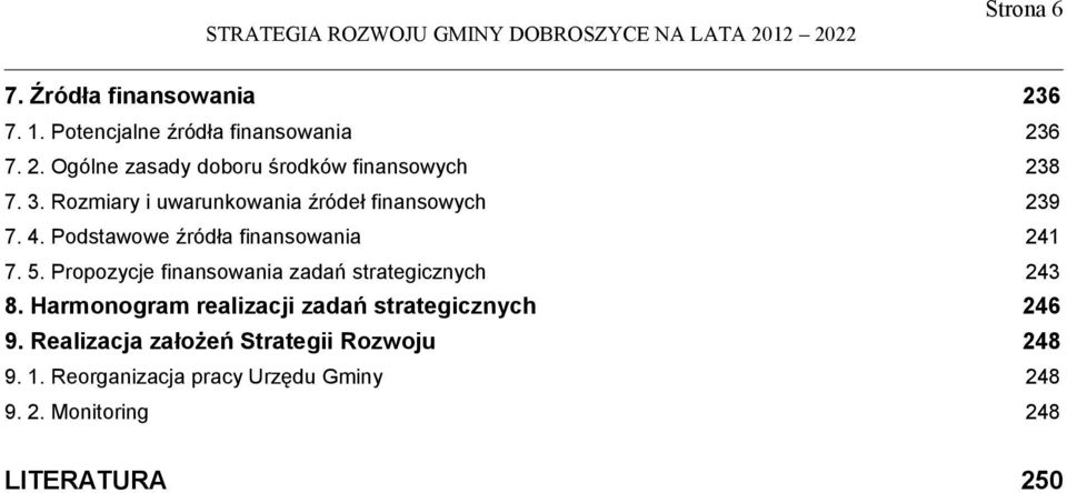 Propozycje finansowania zadań strategicznych 243 8. Harmonogram realizacji zadań strategicznych 246 9.