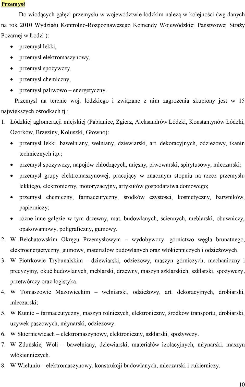 łódzkiego i związane z nim zagrożenia skupiony jest w 15 największych ośrodkach tj.: 1.