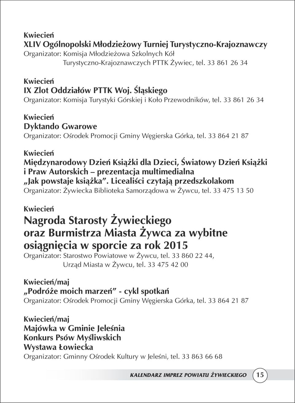 33 861 26 34 Kwiecień Dyktando Gwarowe Kwiecień Międzynarodowy Dzień Książki dla Dzieci, Światowy Dzień Książki i Praw Autorskich prezentacja multimedialna Jak powstaje książka.