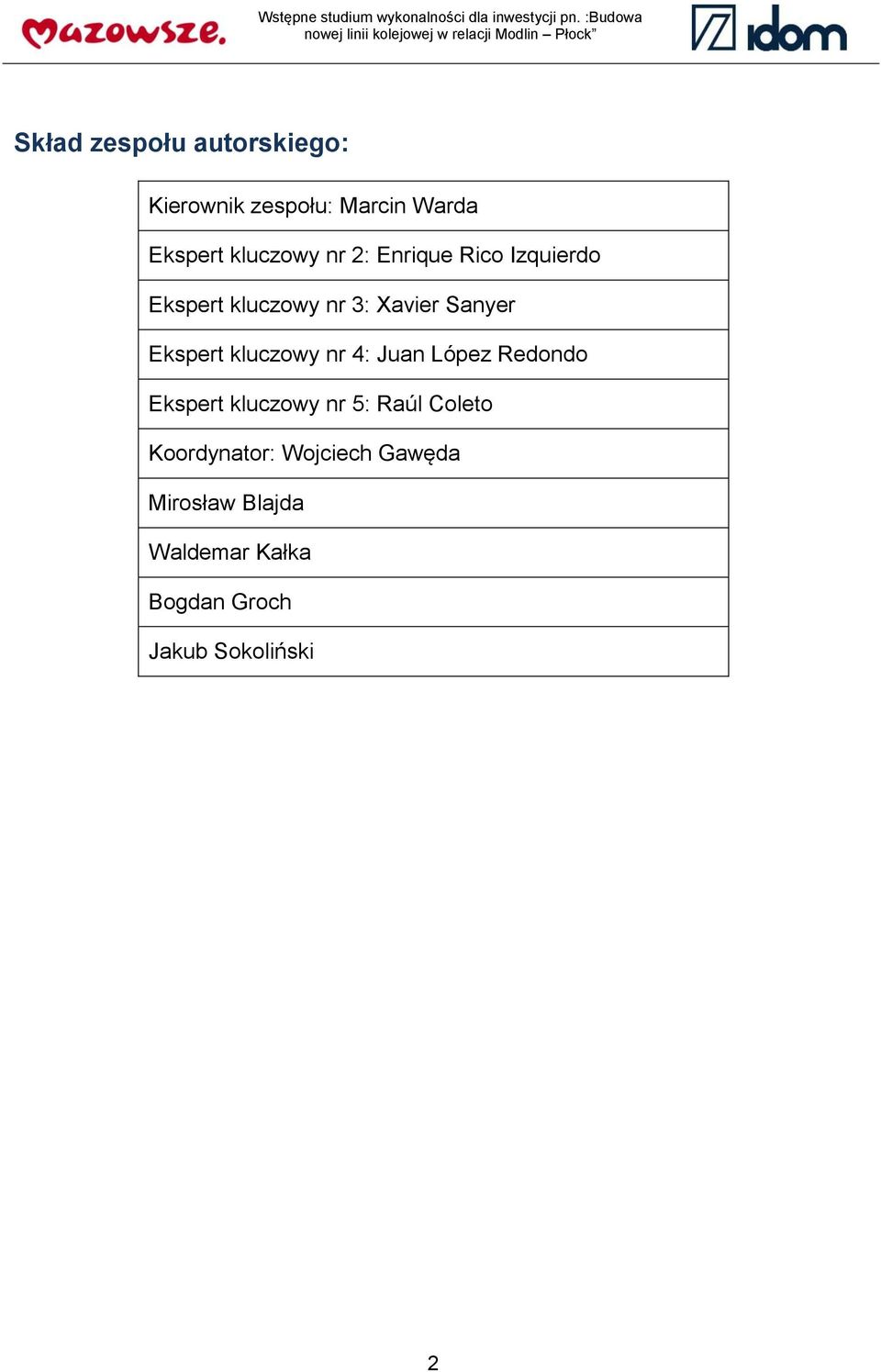 Enrique Rico Izquierdo Ekspert kluczowy nr 3: Xavier Sanyer Ekspert kluczowy nr 4: Juan