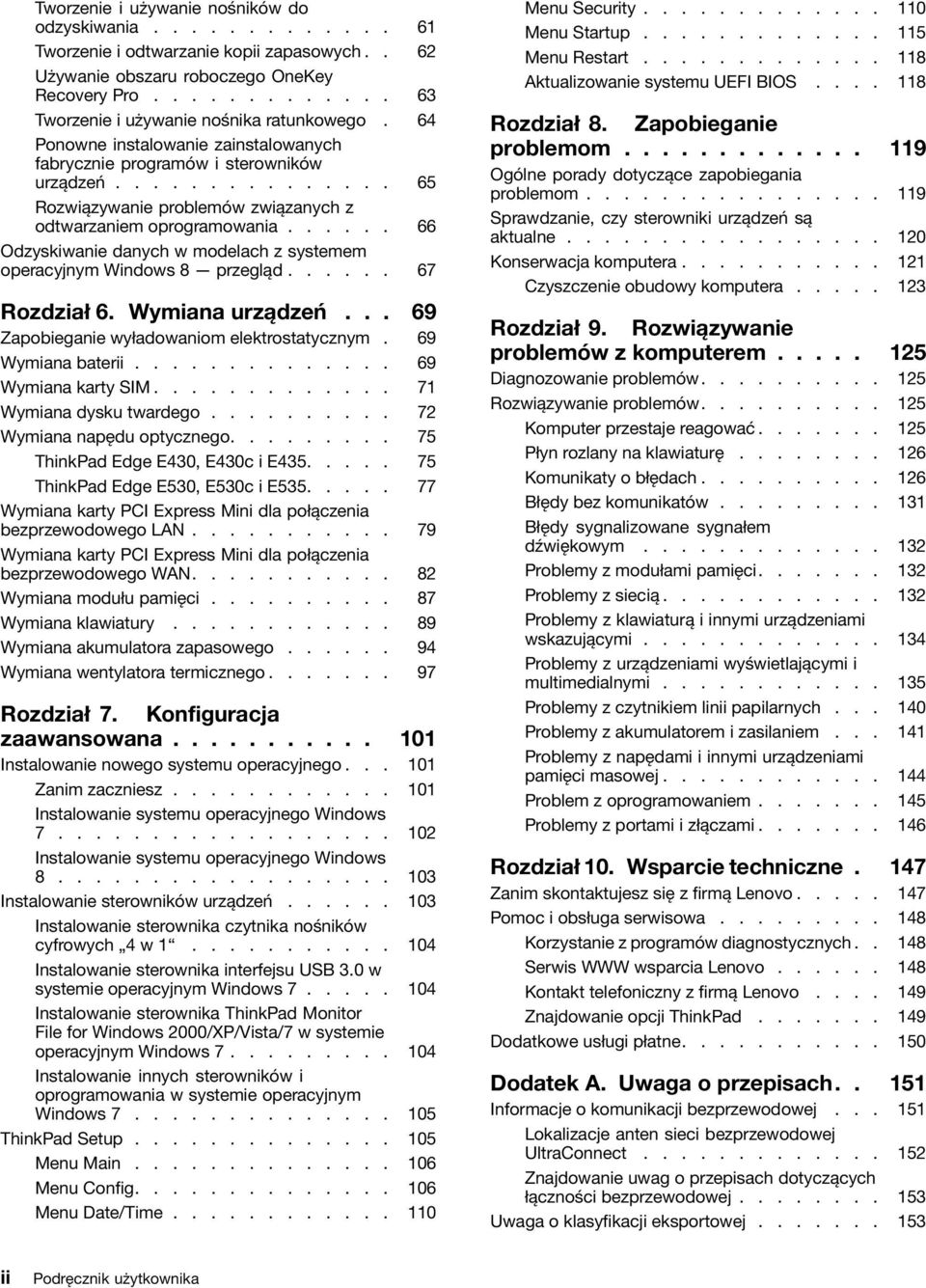 ..... 66 Odzyskiwanie danych w modelach z systemem operacyjnym Windows 8 przegląd...... 67 Rozdział 6. Wymiana urządzeń... 69 Zapobieganie wyładowaniom elektrostatycznym. 69 Wymiana baterii.