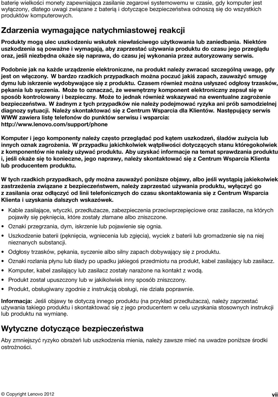 Niektóre uszkodzenia są poważne i wymagają, aby zaprzestać używania produktu do czasu jego przeglądu oraz, jeśli niezbędna okaże się naprawa, do czasu jej wykonania przez autoryzowany serwis.