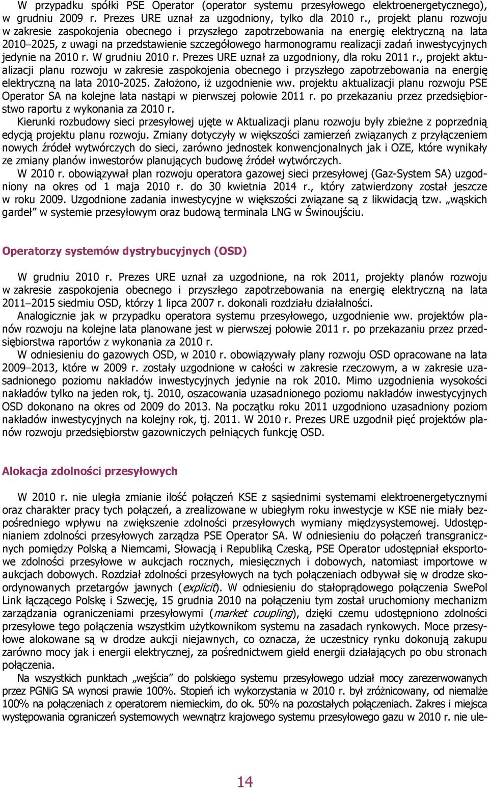 inwestycyjnych jedynie na 2010 r. W grudniu 2010 r. Prezes URE uznał za uzgodniony, dla roku 2011 r.