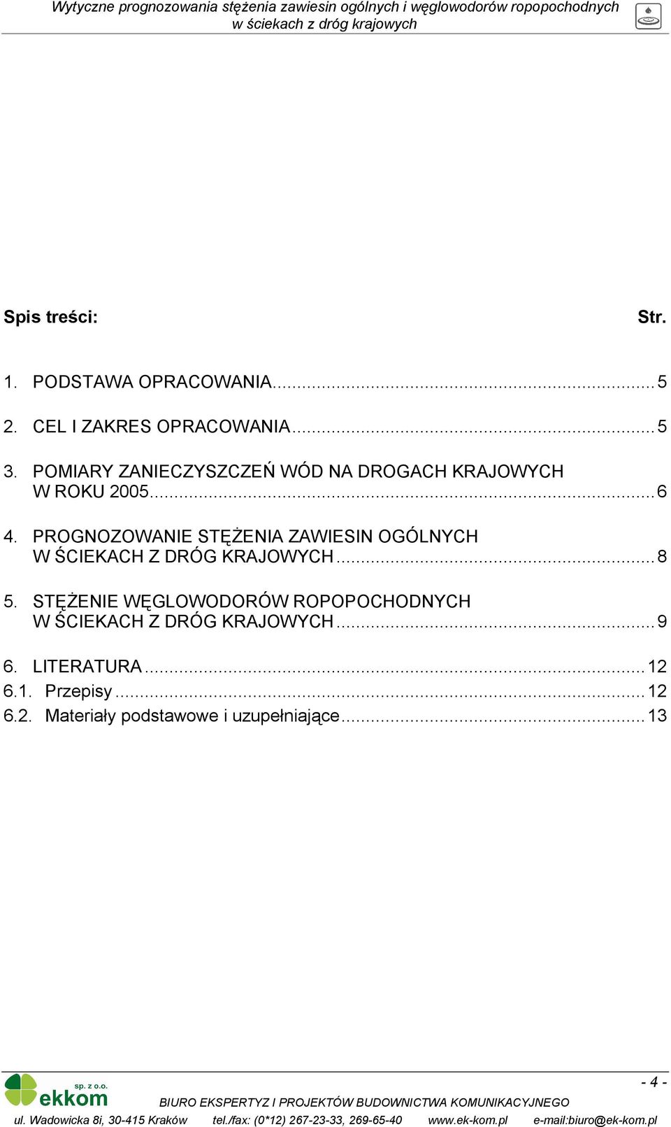 PROGNOZOWANIE STĘŻENIA ZAWIESIN OGÓLNYCH W ŚCIEKACH Z DRÓG KRAJOWYCH...8 5.