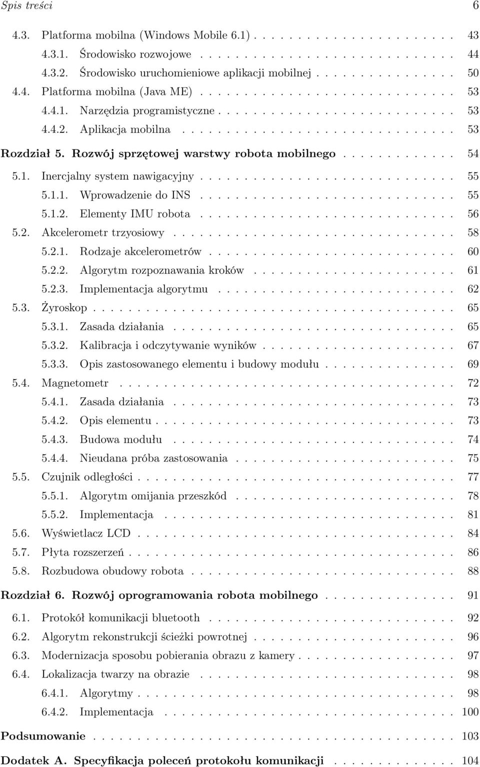 Rozwój sprzętowej warstwy robota mobilnego............. 54 5.1. Inercjalny system nawigacyjny............................. 55 5.1.1. Wprowadzenie do INS............................. 55 5.1.2.