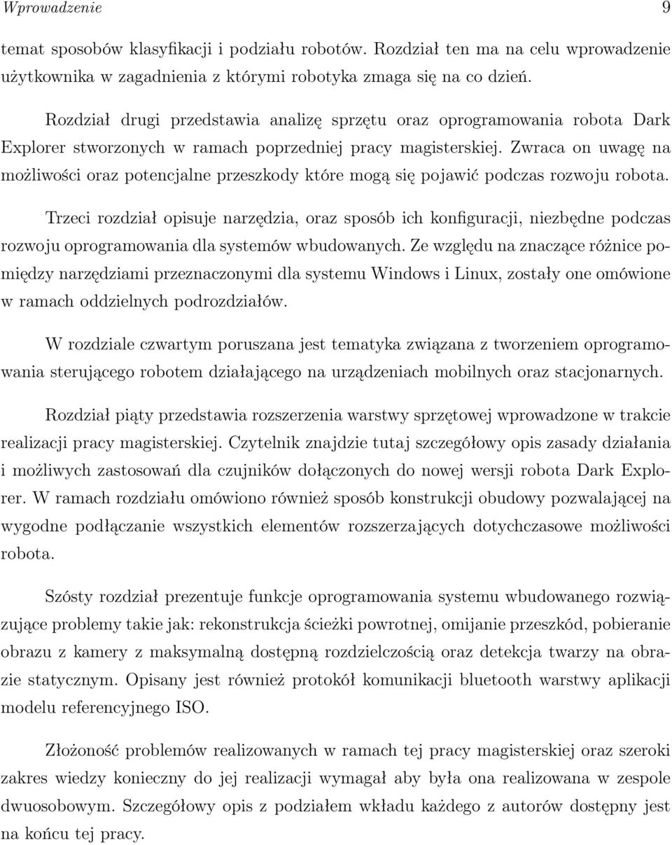 Zwraca on uwagę na możliwości oraz potencjalne przeszkody które mogą się pojawić podczas rozwoju robota.