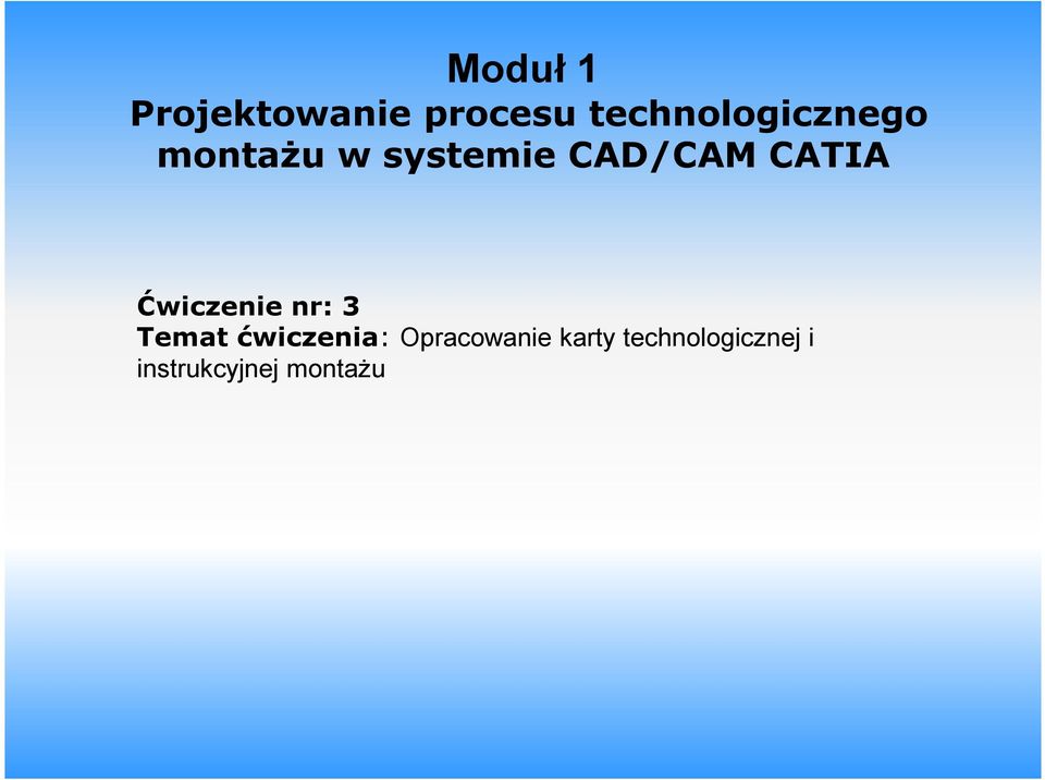 CAD/CAM CATIA Ćwiczenie nr: 3 Temat