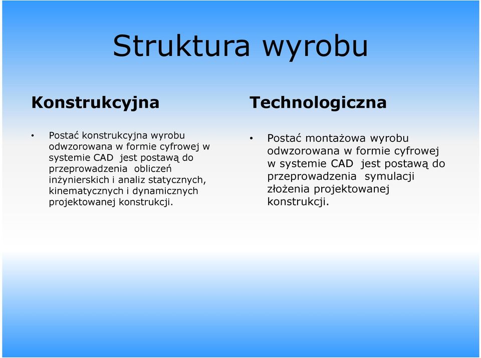 statycznych, kinematycznych i dynamicznych projektowanej konstrukcji.