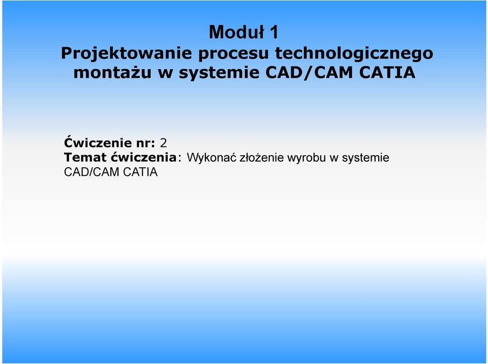 CAD/CAM CATIA Ćwiczenie nr: 2 Temat