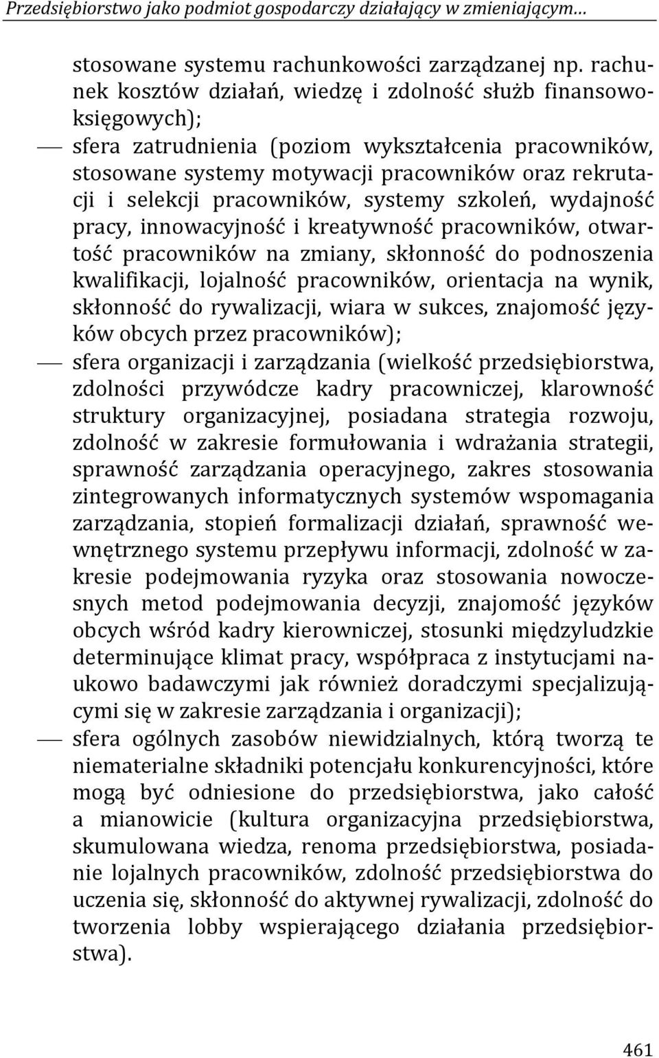 pracowników, systemy szkoleń, wydajność pracy, innowacyjność i kreatywność pracowników, otwartość pracowników na zmiany, skłonność do podnoszenia kwalifikacji, lojalność pracowników, orientacja na