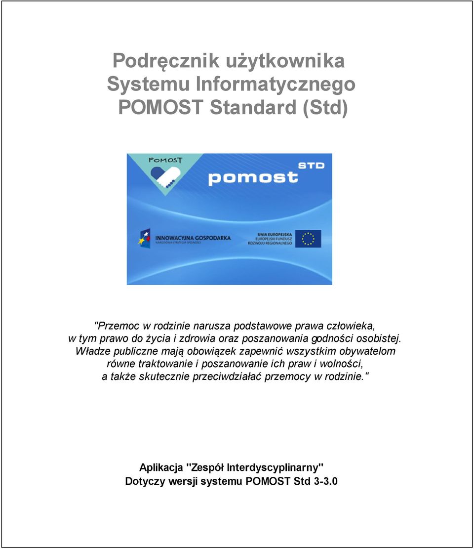 Władze publiczne maj ą obowiązek zapewnić wszystkim obywatelom równe traktowanie i poszanowanie ich praw i