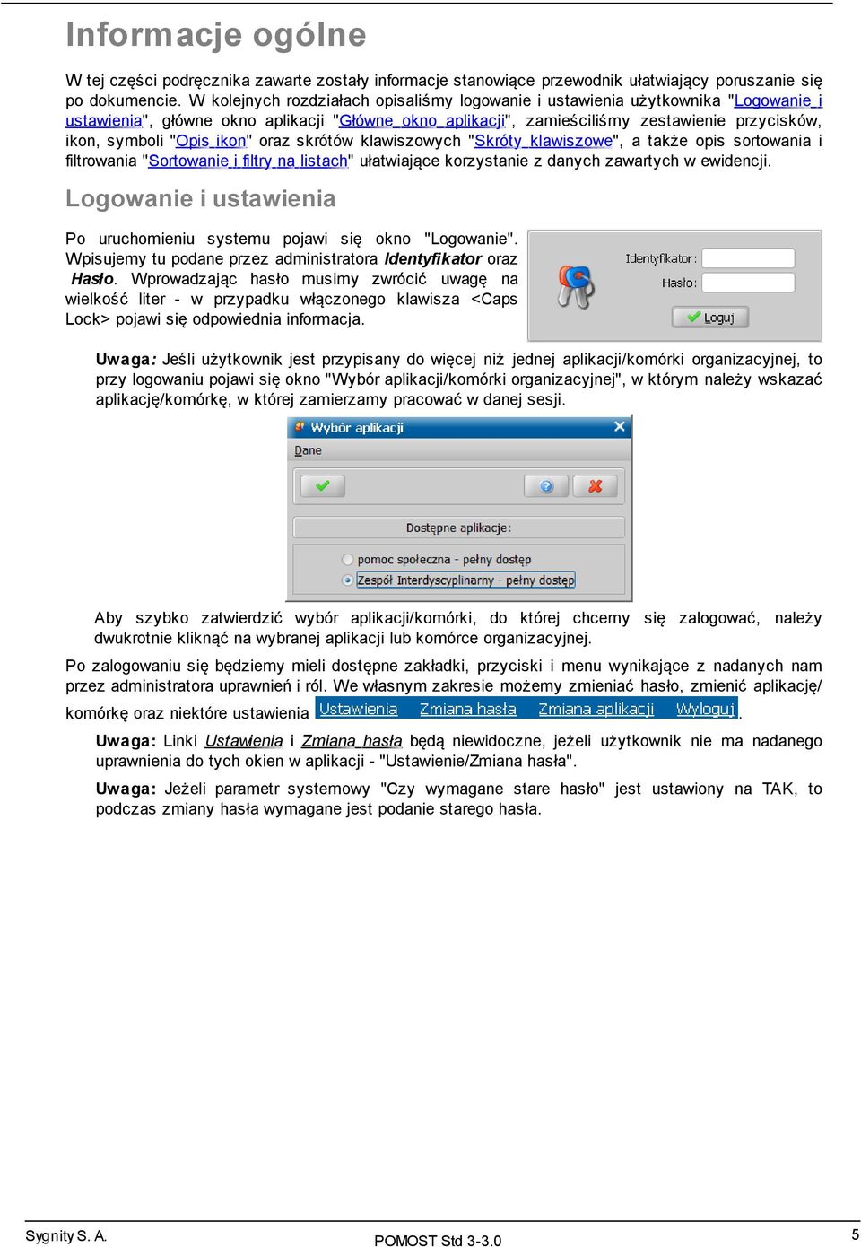 "Opis ikon" oraz skrótów klawiszowych "Skróty klawiszowe", a także opis sortowania i filtrowania "Sortowanie i filtry na listach" ułatwiające korzystanie z danych zawartych w ewidencji.