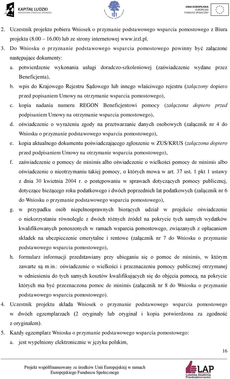 potwierdzenie wykonania usługi doradczo-szkoleniowej (zaświadczenie wydane przez Beneficjenta), b.