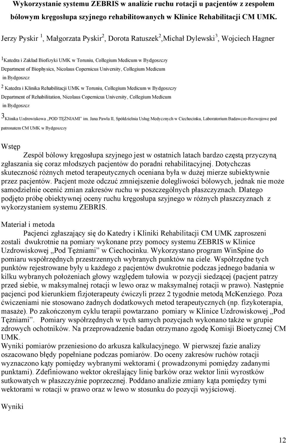 Copernicus University, Collegium Medicum in Bydgoszcz 2 Katedra i Klinika Rehabilitacji UMK w Toruniu, Collegium Medicum w Bydgoszczy Department of Rehabilitation, Nicolaus Copernicus University,