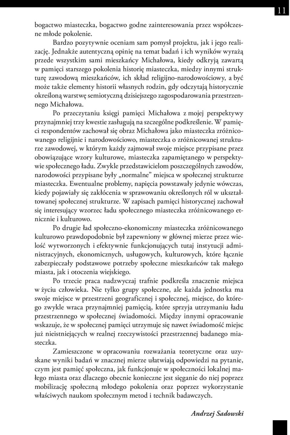 strukturę zawodową mieszkańców, ich skład religijno-narodowościowy, a być może także elementy historii własnych rodzin, gdy odczytają historycznie określoną warstwę semiotyczną dzisiejszego