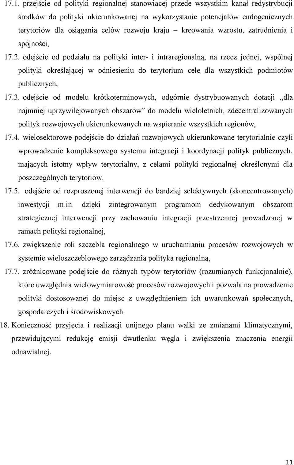 odejście od podziału na polityki inter- i intraregionalną, na rzecz jednej, wspólnej polityki określającej w odniesieniu do terytorium cele dla wszystkich podmiotów publicznych, 17.3.