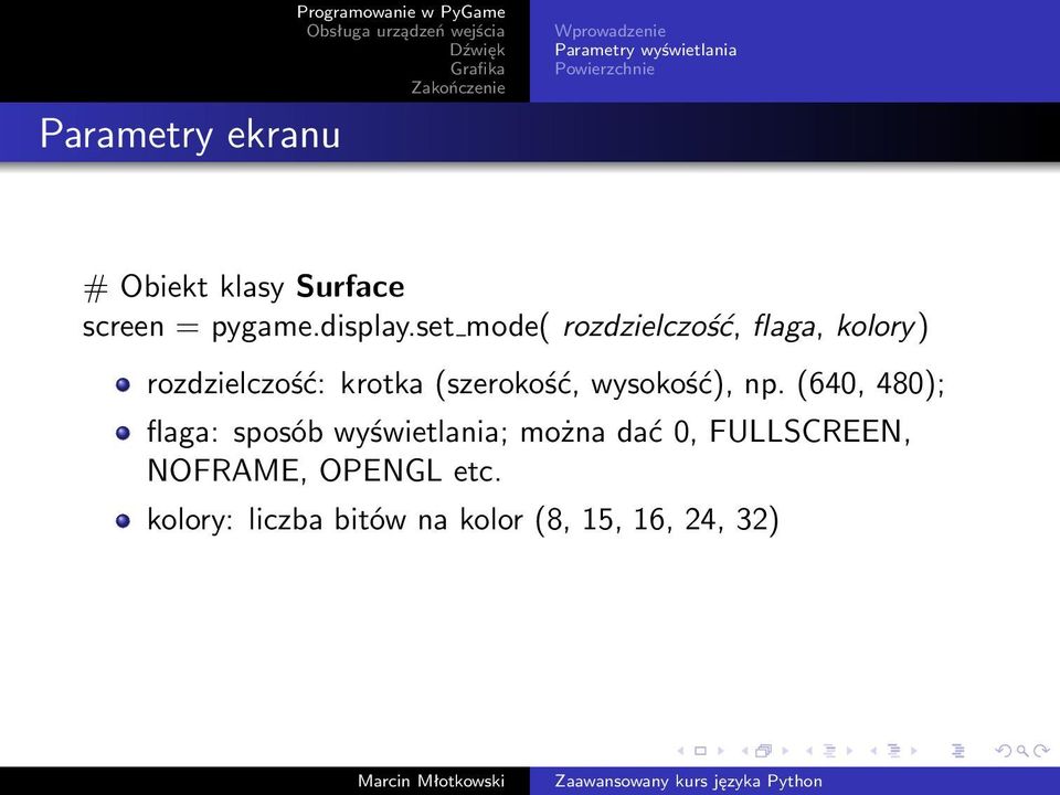 set mode( rozdzielczość, flaga, kolory) rozdzielczość: krotka (szerokość, wysokość),