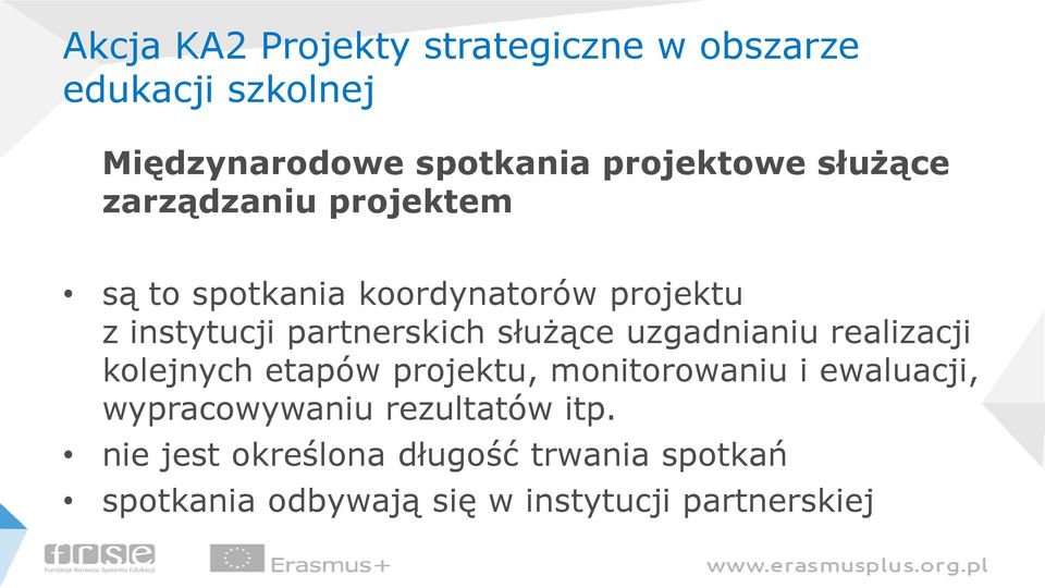 służące uzgadnianiu realizacji kolejnych etapów projektu, monitorowaniu i ewaluacji, wypracowywaniu