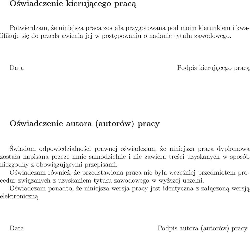 Data Podpis kierującego pracą Oświadczenie autora(autorów) pracy Świadom odpowiedzialności prawnej oświadczam, że niniejsza praca dyplomowa została napisana przeze mnie