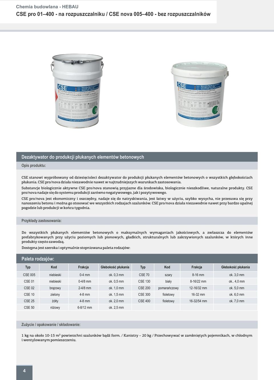 Substacje biologiczie aktywe CSE pro/ova staowią przyjaze dla środowiska, biologiczie ieszkodliwe, aturale produkty. CSE pro/ova adaje się do systemu produkcji zarówo egatywowego, jak i pozytywowego.