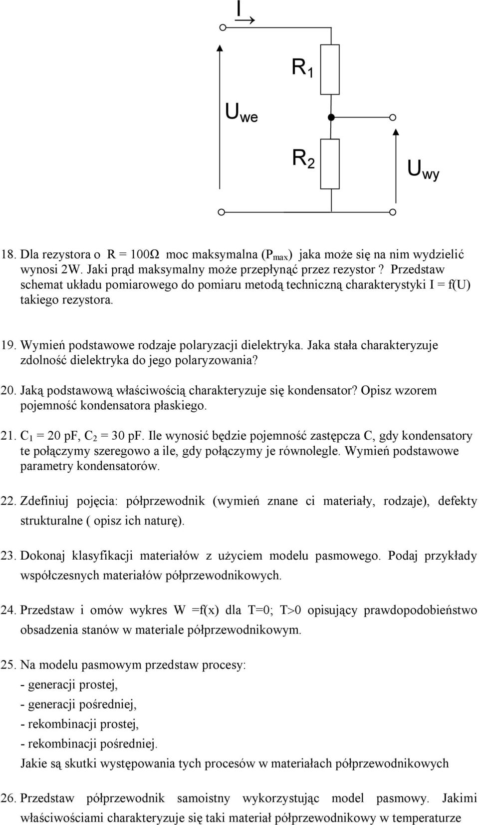 Jaka stała charakteryzuje zdolność dielektryka do jego polaryzowania? 20. Jaką podstawową właściwością charakteryzuje się kondensator? Opisz wzorem pojemność kondensatora płaskiego. 21.