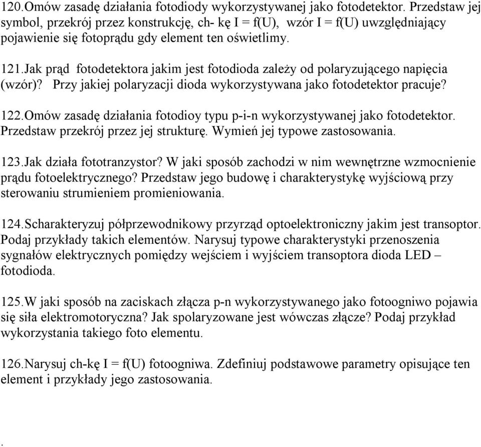 Jak prąd fotodetektora jakim jest fotodioda zależy od polaryzującego napięcia (wzór)? Przy jakiej polaryzacji dioda wykorzystywana jako fotodetektor pracuje? 122.