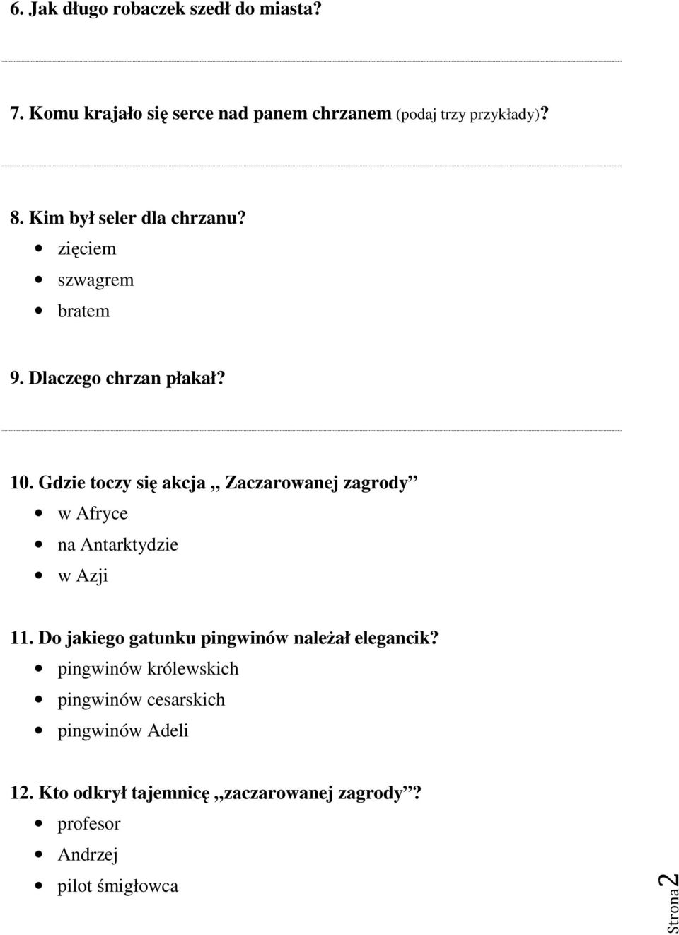 Gdzie toczy się akcja Zaczarowanej zagrody w Afryce na Antarktydzie w Azji 11.