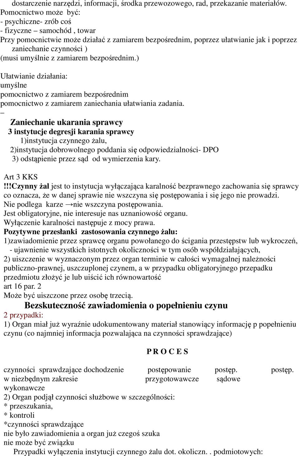 z zamiarem bezpośrednim.) Ułatwianie działania: umyślne pomocnictwo z zamiarem bezpośrednim pomocnictwo z zamiarem zaniechania ułatwiania zadania.