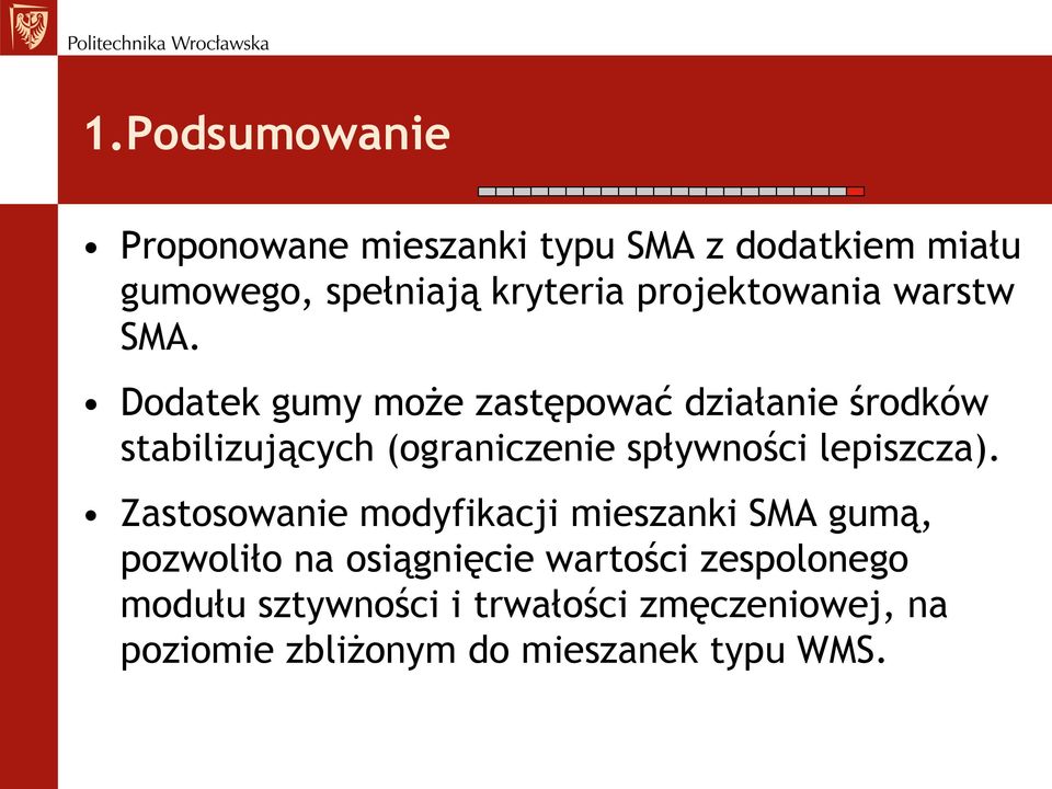 Dodatek gumy może zastępować działanie środków stabilizujących (ograniczenie spływności lepiszcza).