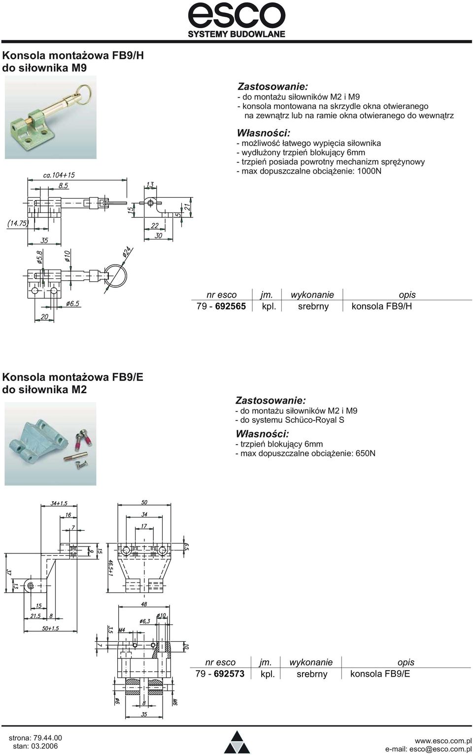 mechanizm sprężynowy - max dopuszczalne obciążenie: 1000N 79-692565 srebrny konsola FB9/H Konsola montażowa FB9/E do siłownika M2 - do montażu