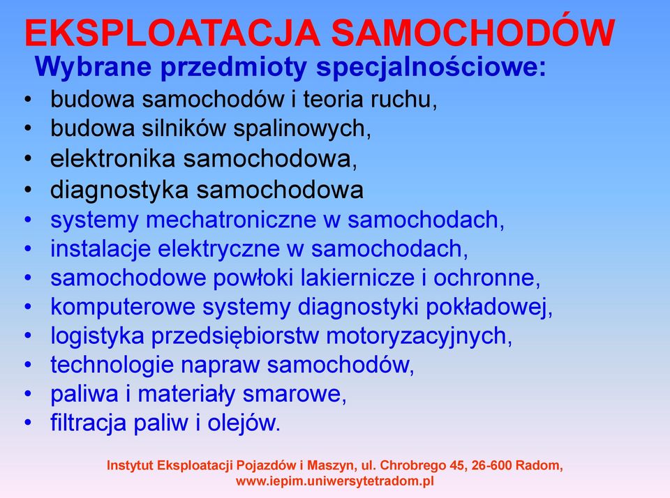 elektryczne w samochodach, samochodowe powłoki lakiernicze i ochronne, komputerowe systemy diagnostyki pokładowej,