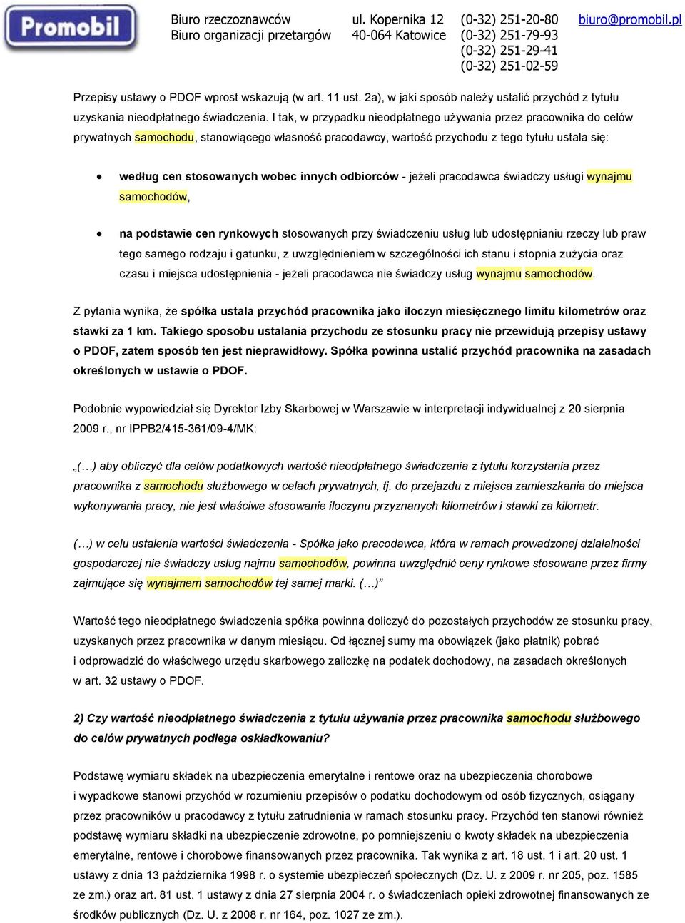 innych odbiorców - jeżeli pracodawca świadczy usługi wynajmu samochodów, na podstawie cen rynkowych stosowanych przy świadczeniu usług lub udostępnianiu rzeczy lub praw tego samego rodzaju i gatunku,