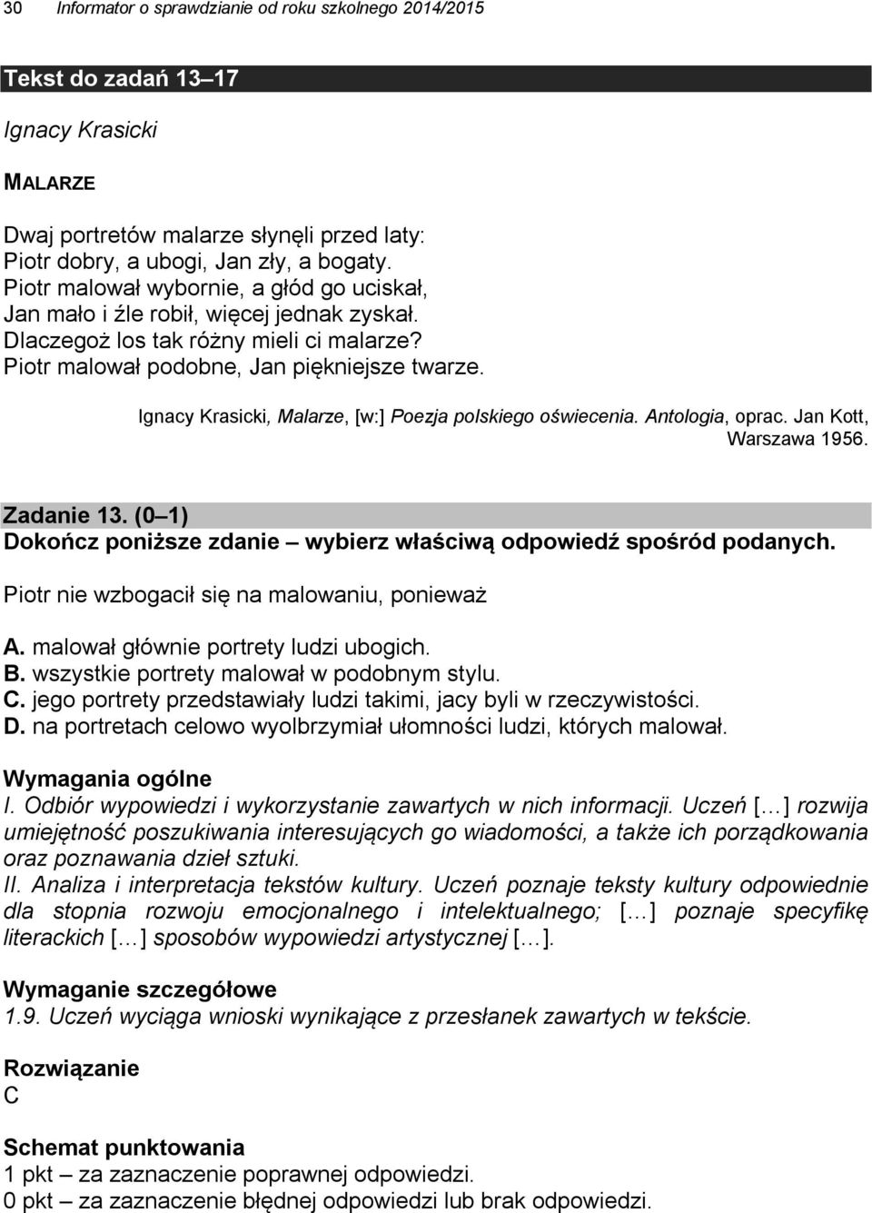 Ignacy Krasicki, Malarze, [w:] Poezja polskiego oświecenia. Antologia, oprac. Jan Kott, Warszawa 1956. Zadanie 13. (0 1) Dokończ poniższe zdanie wybierz właściwą odpowiedź spośród podanych.