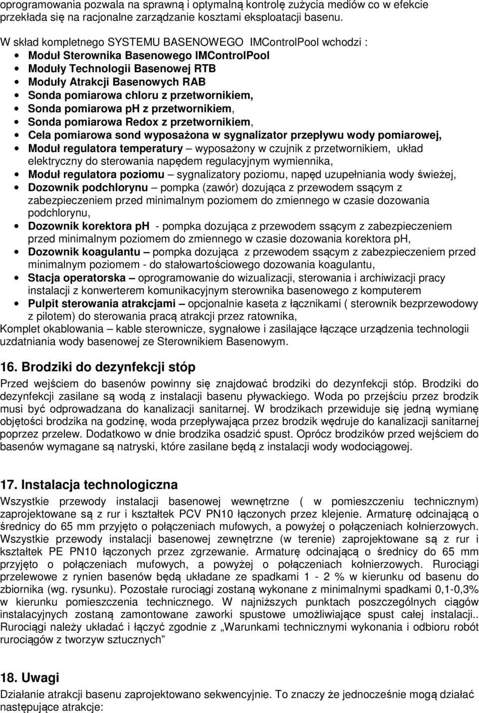 przetwornikiem, Sonda pomiarowa ph z przetwornikiem, Sonda pomiarowa Redox z przetwornikiem, Cela pomiarowa sond wyposażona w sygnalizator przepływu wody pomiarowej, Moduł regulatora temperatury