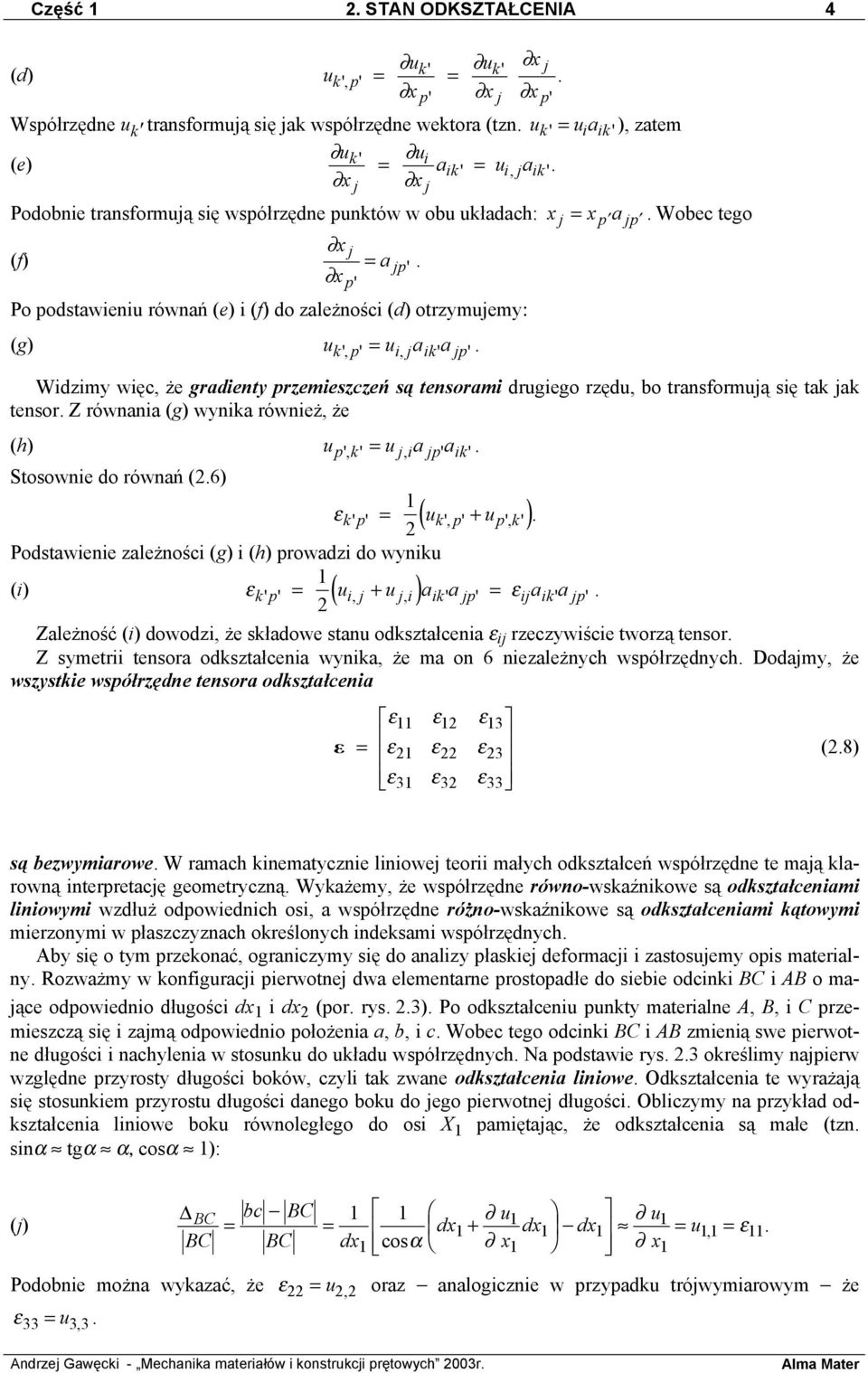 p' Po podstawieniu równań (e) i (f) do zależności (d) otrzymujemy: (g) uk', p' = ui, jaik' ajp'.