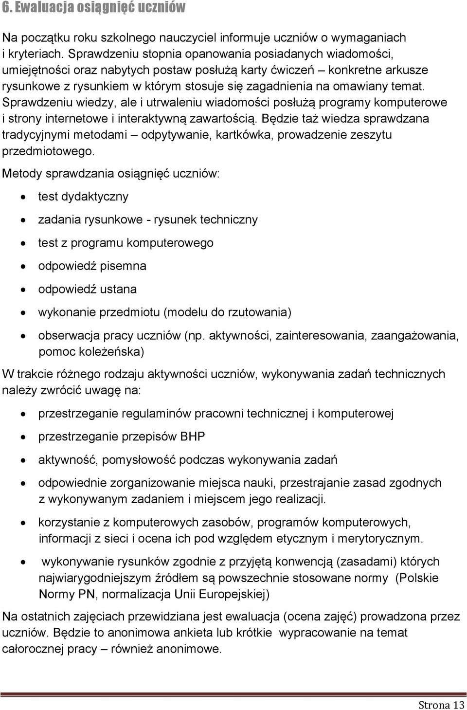 temat. Sprawdzeniu wiedzy, ale i utrwaleniu wiadomości posłużą programy komputerowe i strony internetowe i interaktywną zawartością.