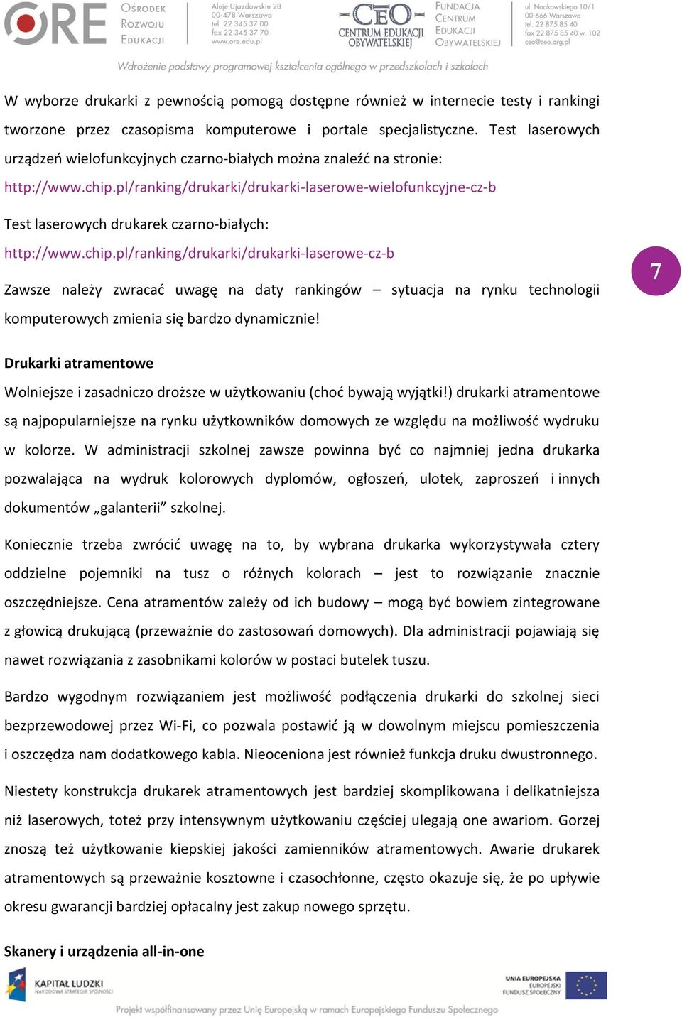 pl/ranking/drukarki/drukarki-laserowe-wielofunkcyjne-cz-b Test laserowych drukarek czarno-białych: http://www.chip.