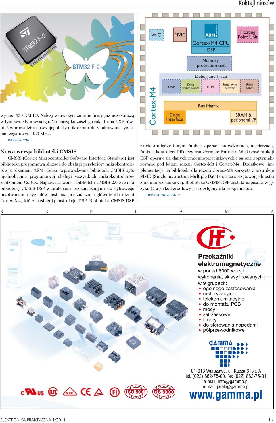 com Nowa wersja biblioteki CMSIS CMSIS (Cortex Microcontroller Software Interface Standard) jest biblioteką programową służącą do obsługi peryferiów mikrokontrolerów z rdzeniem ARM.