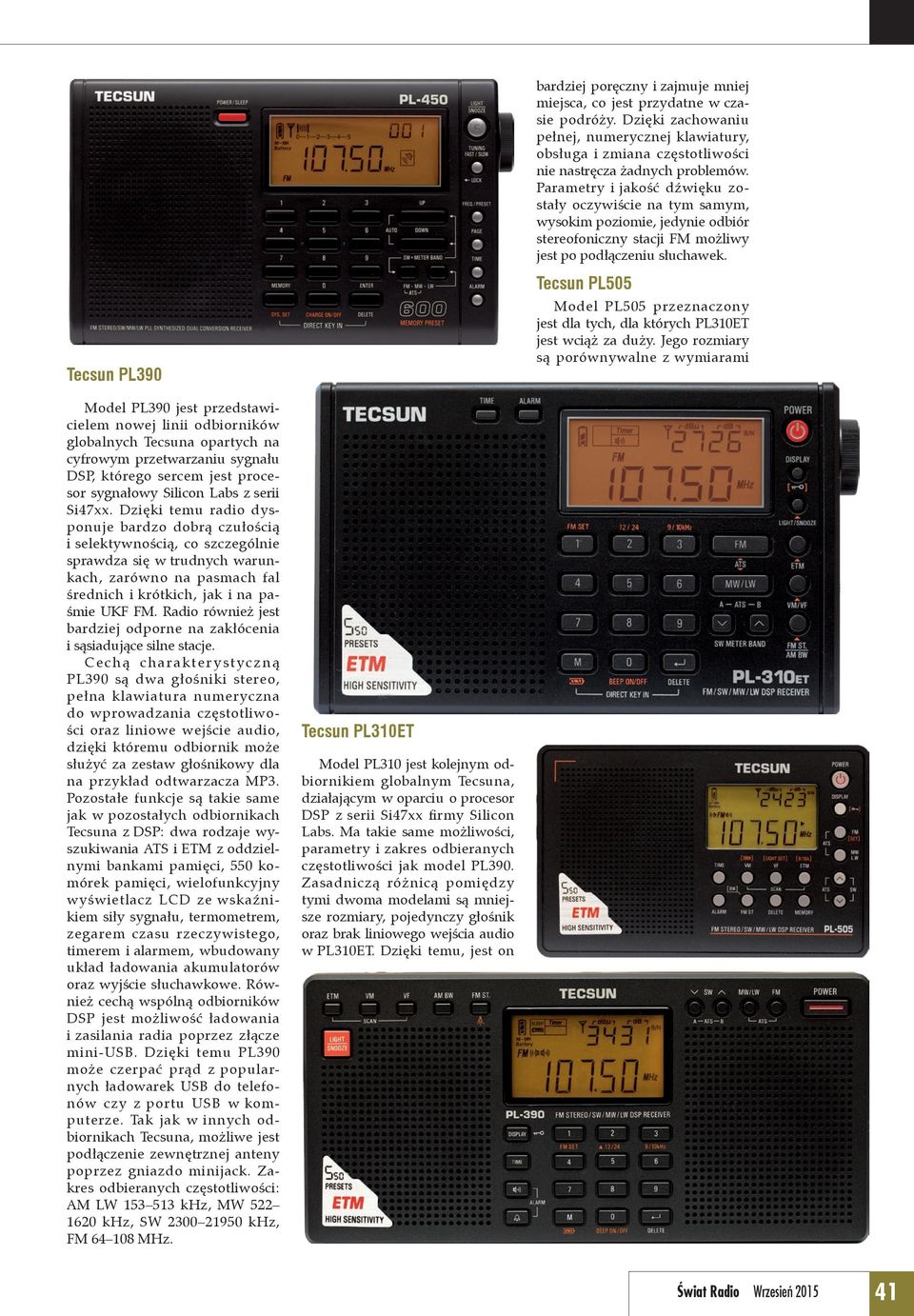 Tecsun PL390 Tecsun PL505 Model PL505 przeznaczony jest dla tych, dla których PL310ET jest wciąż za duży.