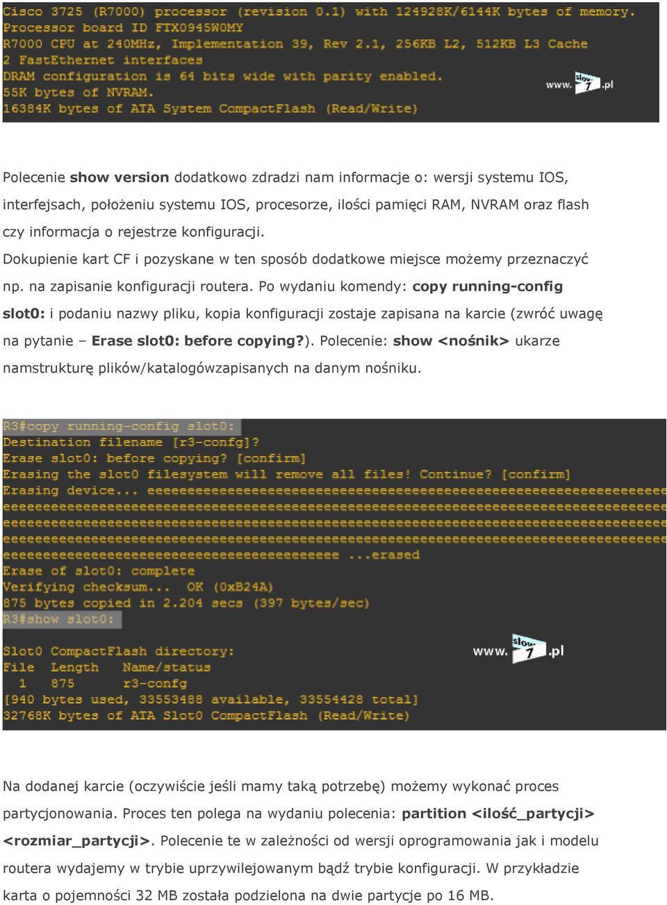 Po wydaniu komendy: copy running-config slot0: i podaniu nazwy pliku, kopia konfiguracji zostaje zapisana na karcie (zwróć uwagę na pytanie Erase slot0: before copying?).