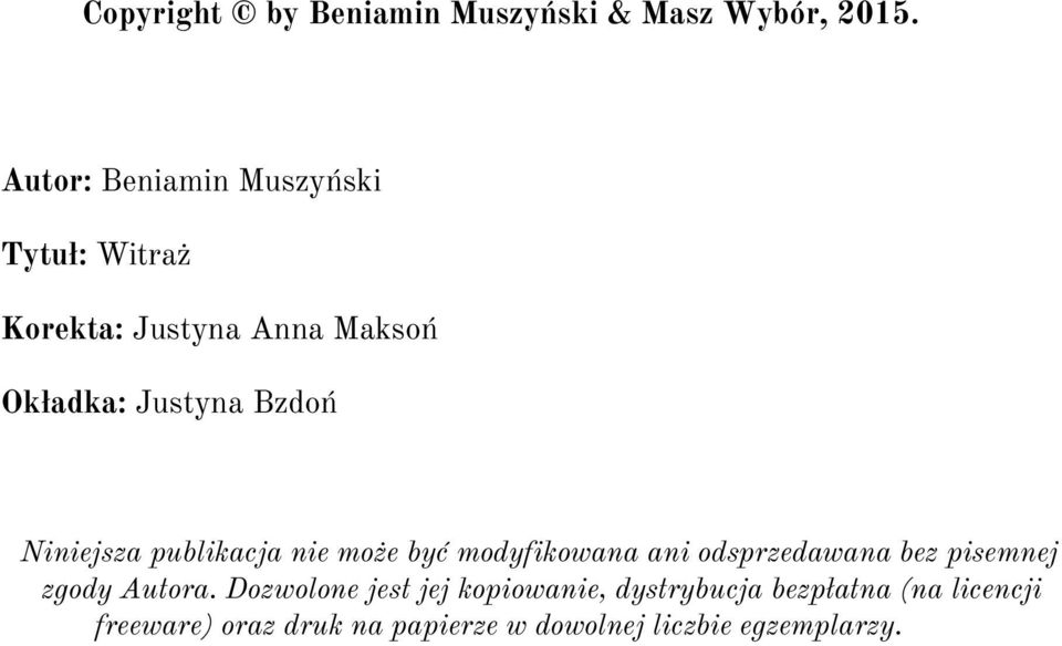 Niniejsza publikacja nie może być modyfikowana ani odsprzedawana bez pisemnej zgody Autora.