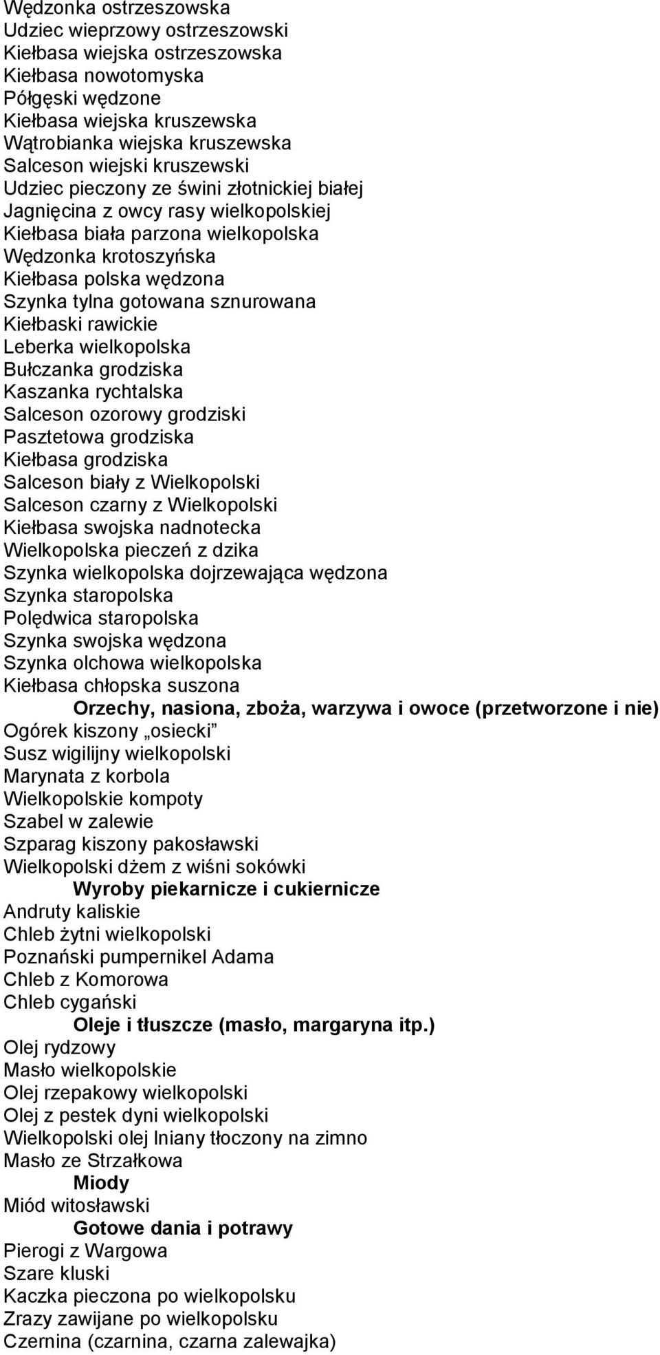 sznurowana Kiełbaski rawickie Leberka wielkopolska Bułczanka grodziska Kaszanka rychtalska Salceson ozorowy grodziski Pasztetowa grodziska Kiełbasa grodziska Salceson biały z Wielkopolski Salceson