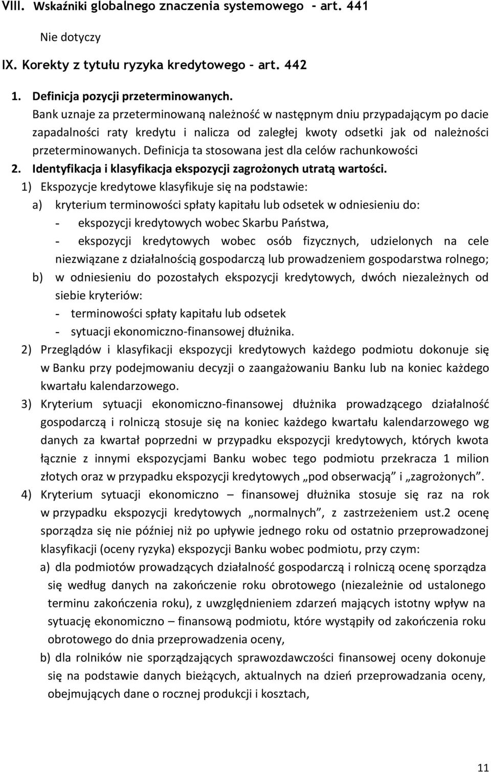 Definicja ta stosowana jest dla celów rachunkowości 2. Identyfikacja i klasyfikacja ekspozycji zagrożonych utratą wartości.