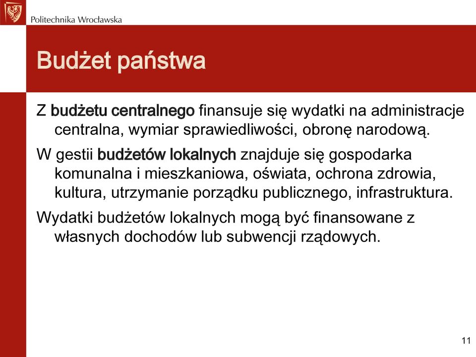 W gestii budżetów lokalnych znajduje się gospodarka komunalna i mieszkaniowa, oświata, ochrona