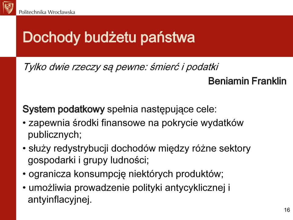 publicznych; służy redystrybucji dochodów między różne sektory gospodarki i grupy ludności;