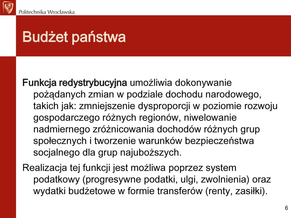 różnych grup społecznych i tworzenie warunków bezpieczeństwa socjalnego dla grup najuboższych.